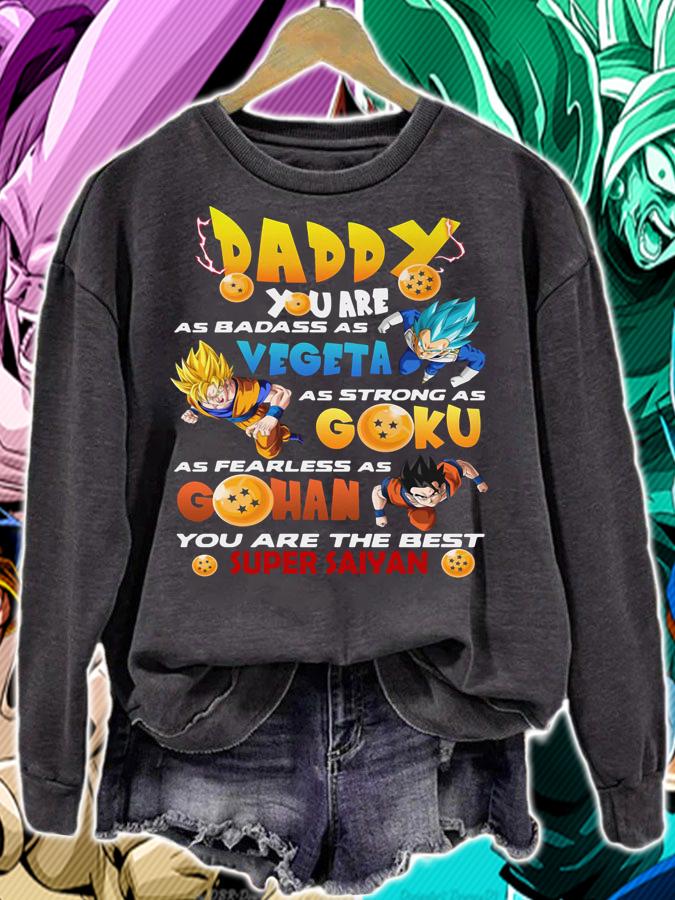 Dragon Ball Daddy You Are As Badass As Vegeta As Strong As Goku Gohan Super Saiyan Fathers Day Shirt sweatshirt