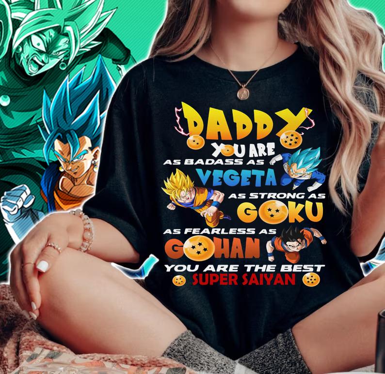 Dragon Ball Daddy You Are As Badass As Vegeta As Strong As Goku Gohan Super Saiyan Fathers Day Shirt woman shirt