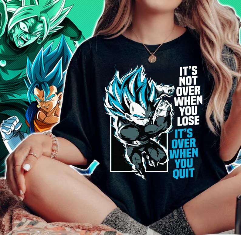 Dragon Ball Vegeta Its Not Over When You Lose Its Over When You Quit T-shirt woman shirt