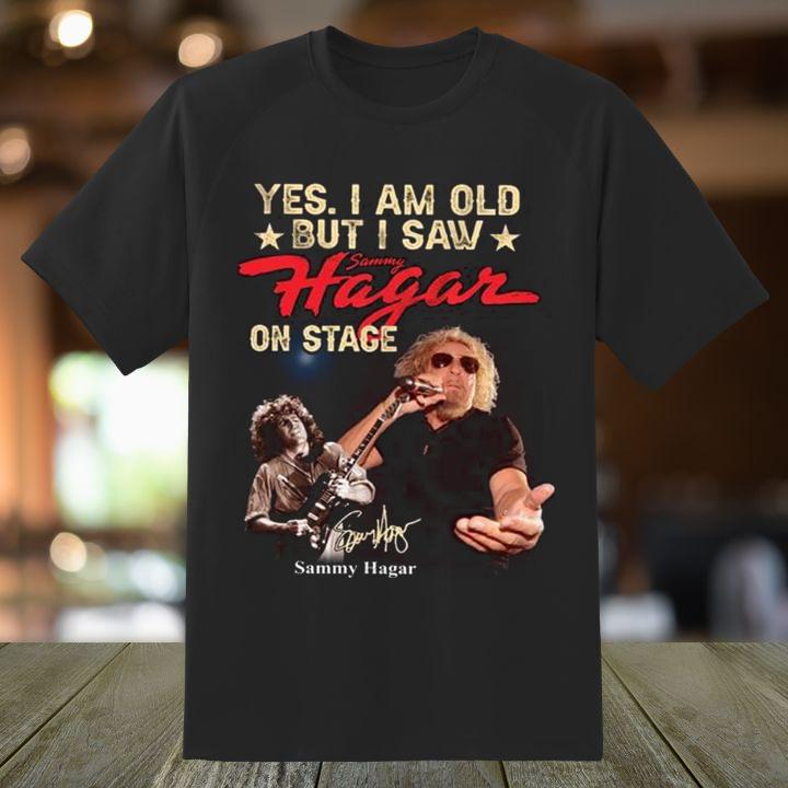 Yes I Am Old But I Saw Sammy Hagar On Stage Signature Shirt