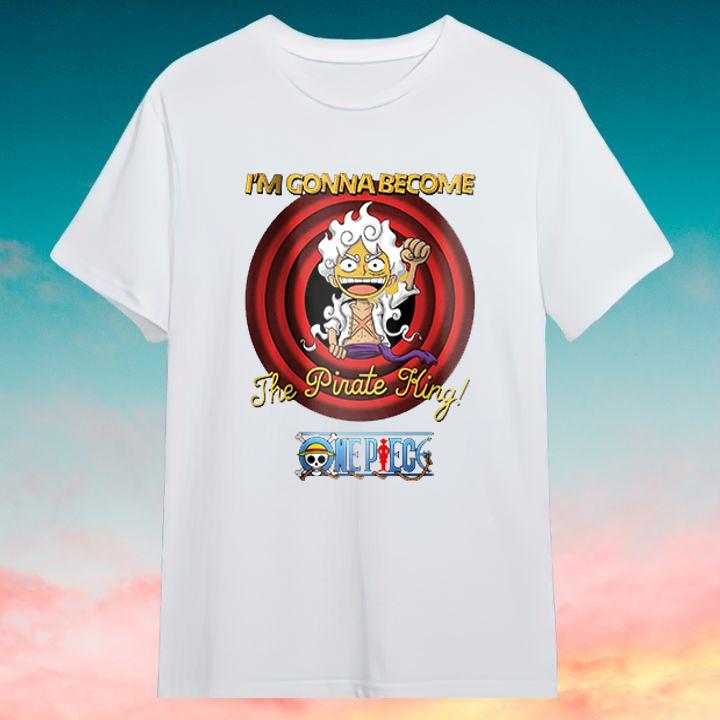 One Piece Luffy Gear 5 Im Gonna Become The Pirate King T-Shirt