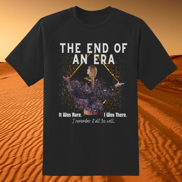 Taylor Swift The End Of An Era It Was Rare I Was There I Remember It All Too Well Shirt