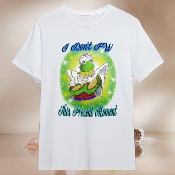 Kermit The Frog Piccolo I Dont Fw This Present Moment T-Shirt
