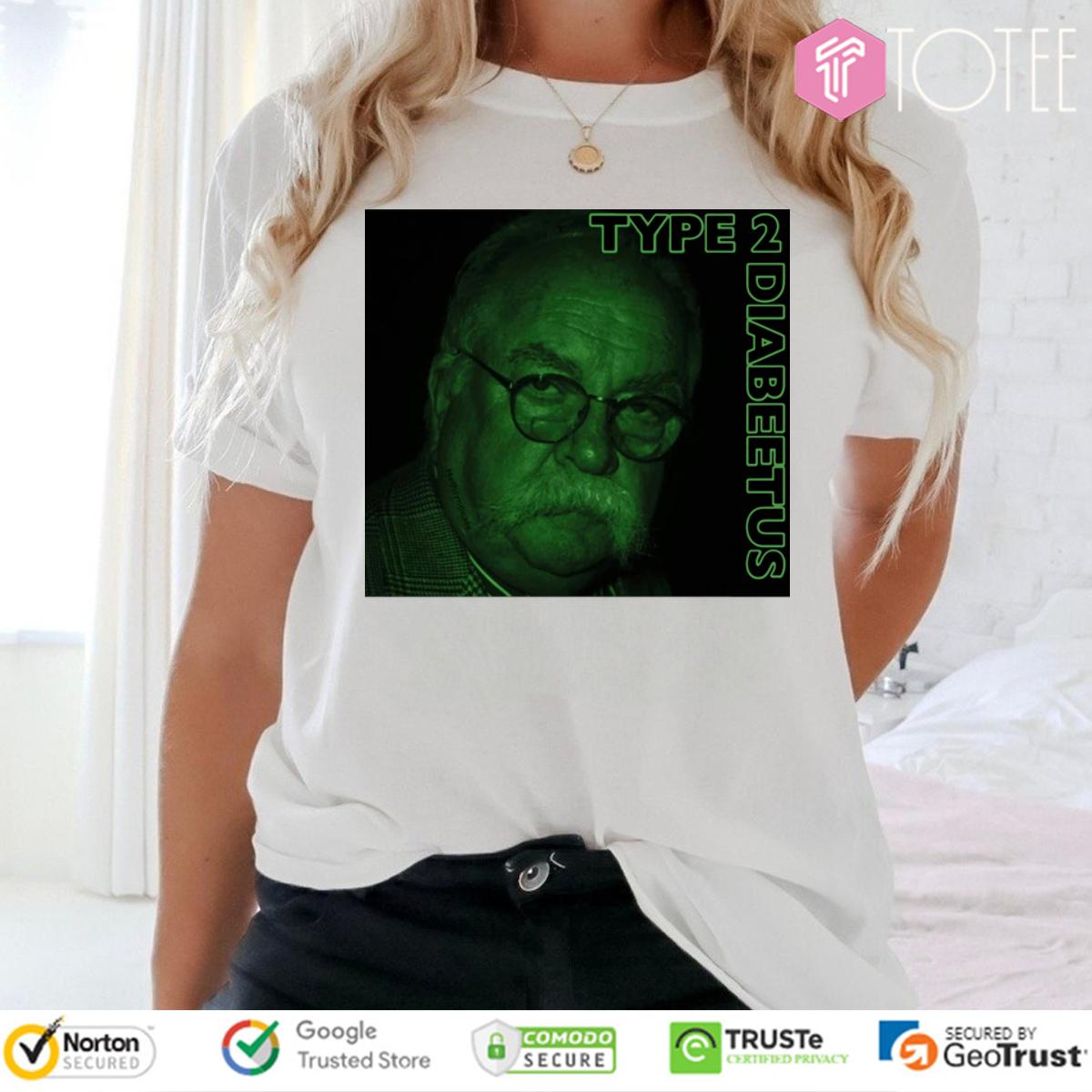 Wilford Brimley Type 2 Diabeetus Shirt