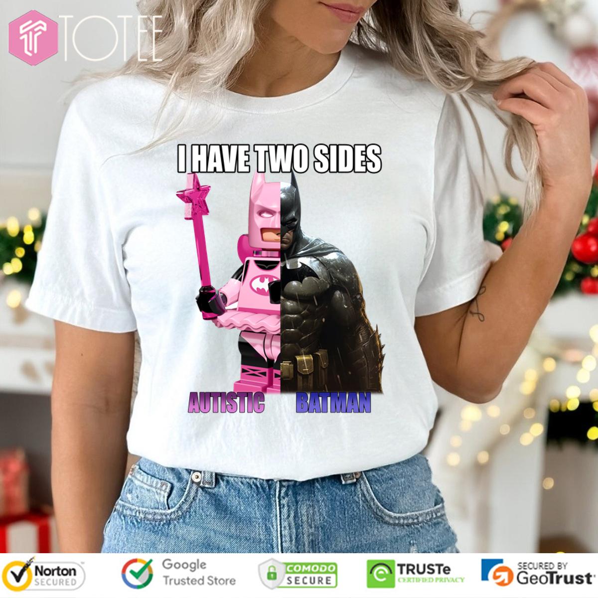 I Have Two Sides Autistic Batman Shirt