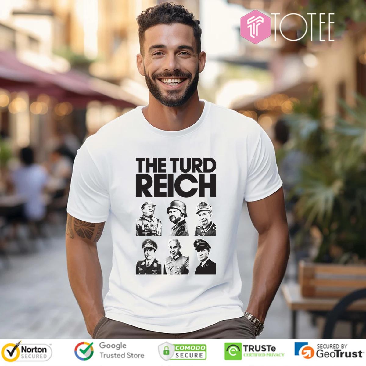 Turd Reich Shirt: Ultimate Guide to Buying One Today