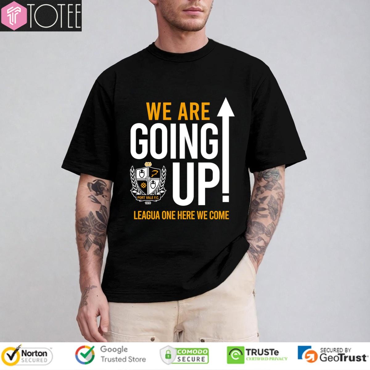 Port Vale Fc We Are Going Up League One Here We Ccome T-shirt