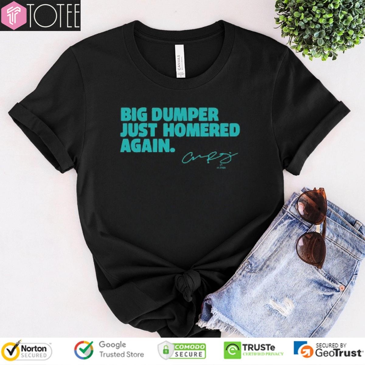 Big Dumper Just Homered Again Cal Raleigh Seattle Mariners T-shirt