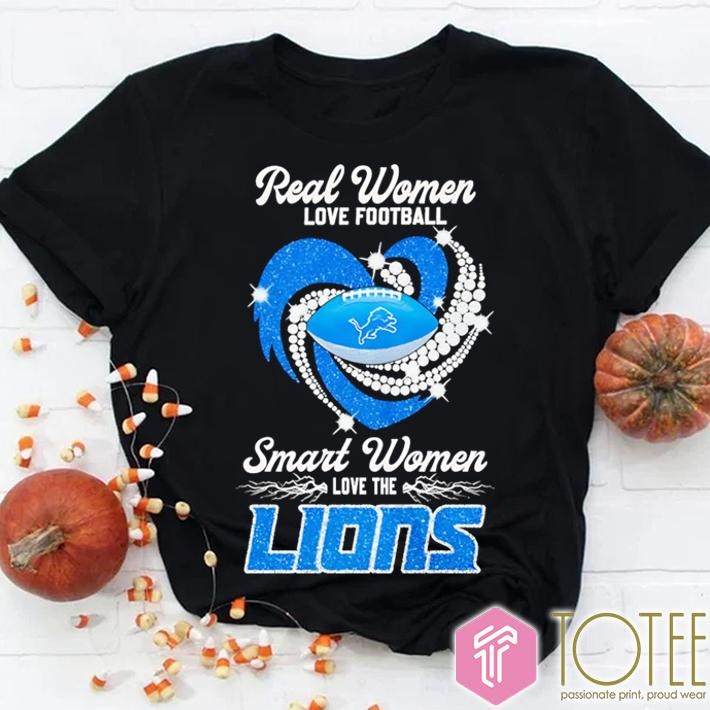 Real Women Love Football Smart Women Love The Detroit Lions T-shirt