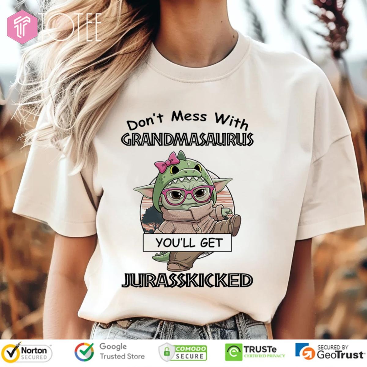 Star Wars Dont Mess With Grandmasaurus Youll Get Jurasskicked T-shirt